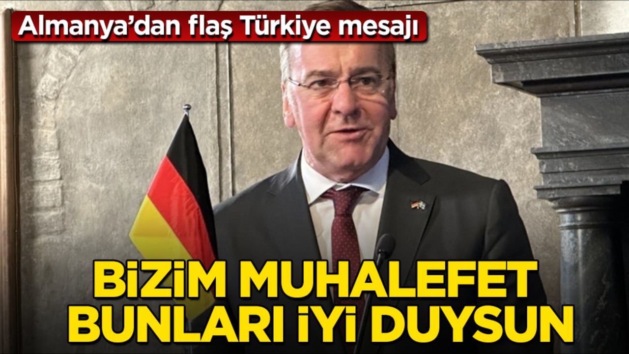 Almanya’dan flaş Türkiye mesajı: Bizim muhalefet bunları iyi duysun