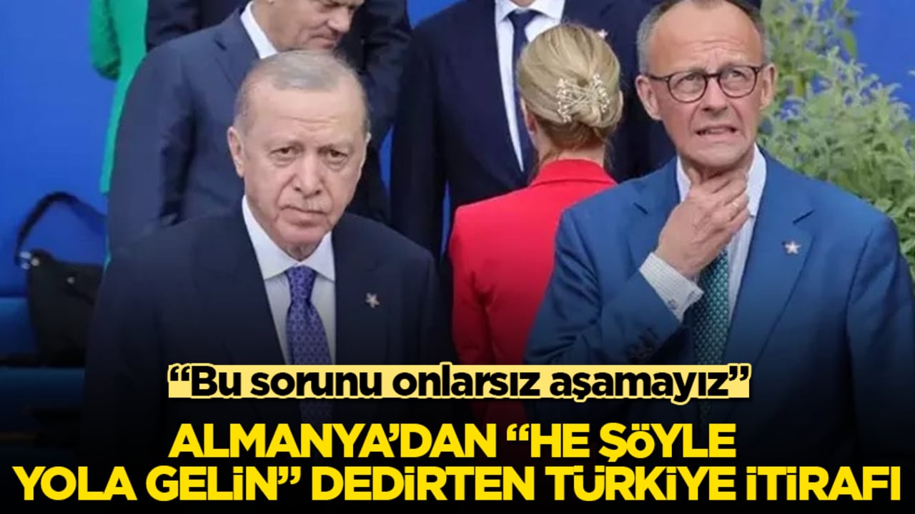 Almanya’dan "he şöyle, yola gelin" dedirten Türkiye itirafı: Bu sorunu onlarsız aşamayız