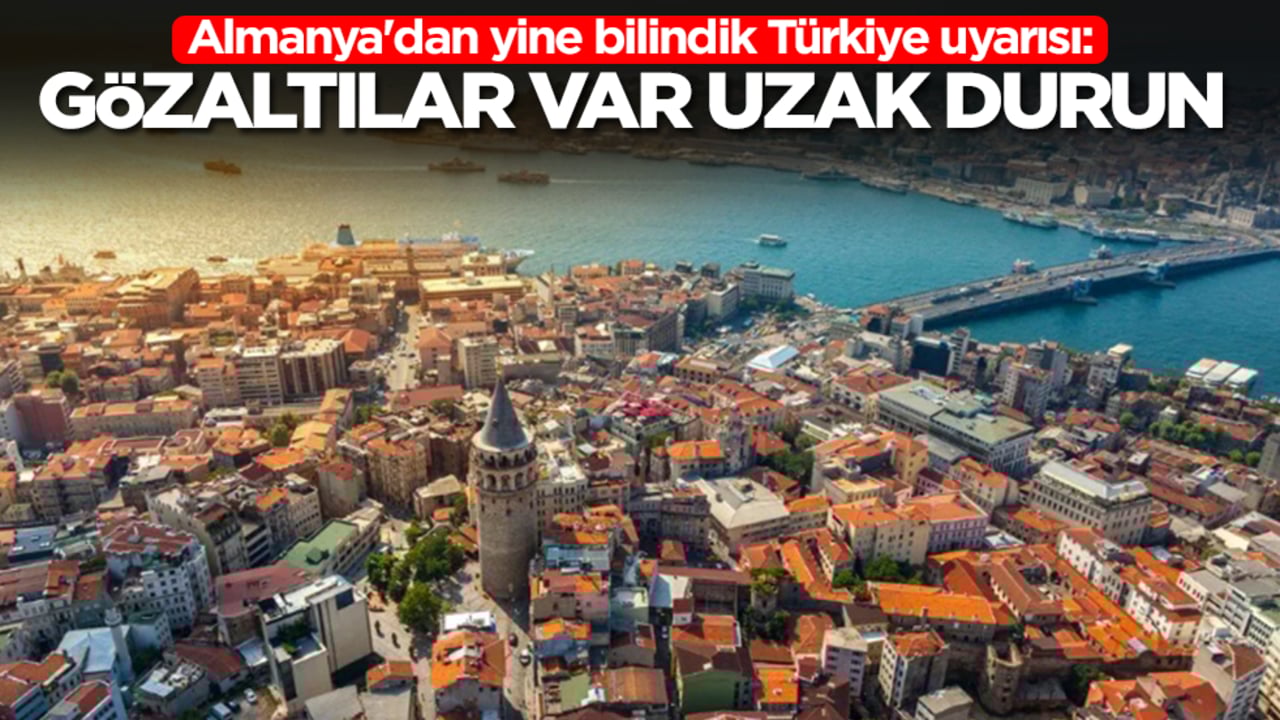 Almanya'dan yine bilindik Türkiye uyarısı: Gözaltılar var uzak durun