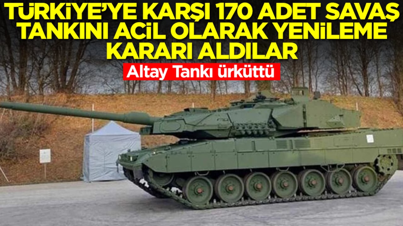 Altay Tankı ürküttü! Türkiye'ye karşı 170 adet savaş tankını acil olarak yenileme kararı aldılar