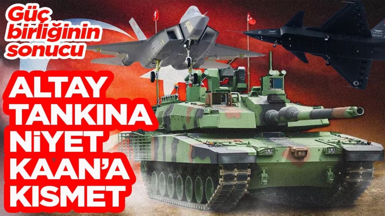 Altay tankına niyet KAAN'a kısmet!