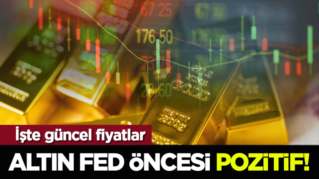 Altın Fed öncesi pozitif! İşte güncel fiyatlar