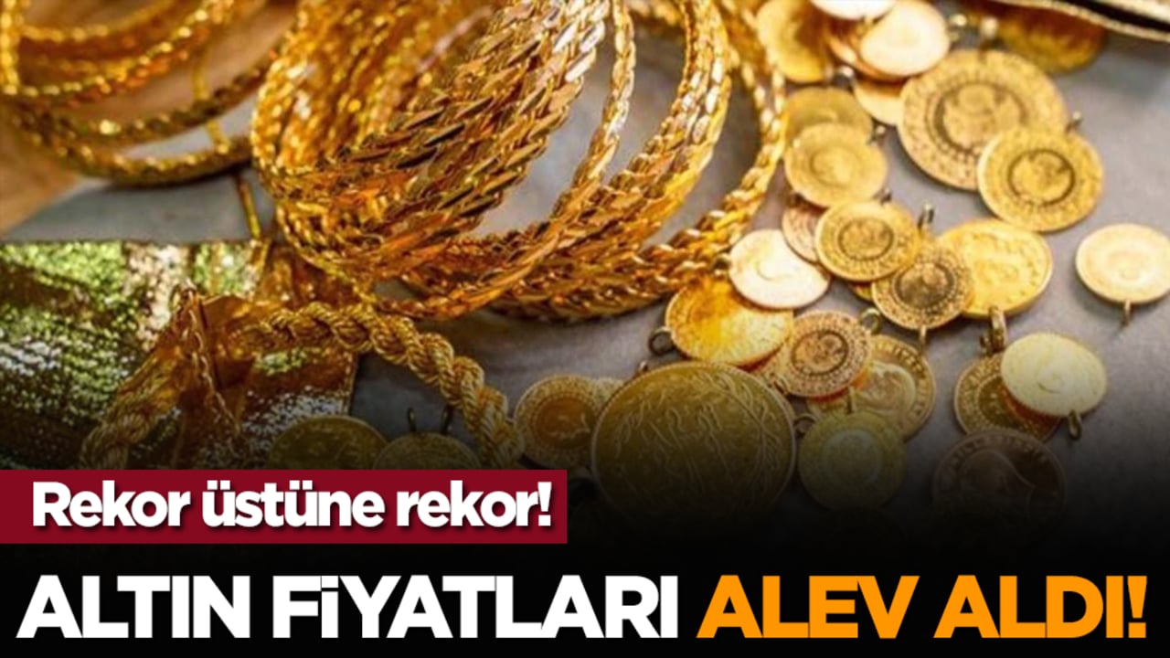 Altın fiyatları alev aldı! Rekor üstüne rekor!