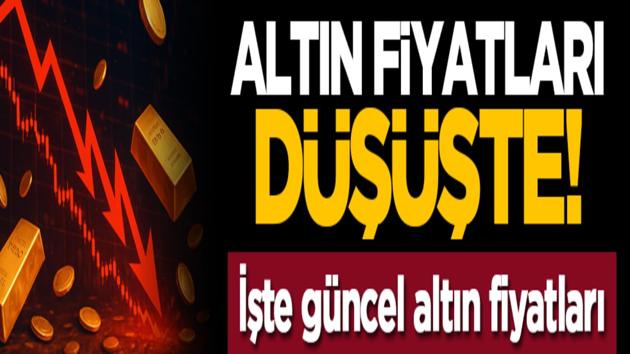 Altın fiyatları düşüşte! İşte güncel altın fiyatları