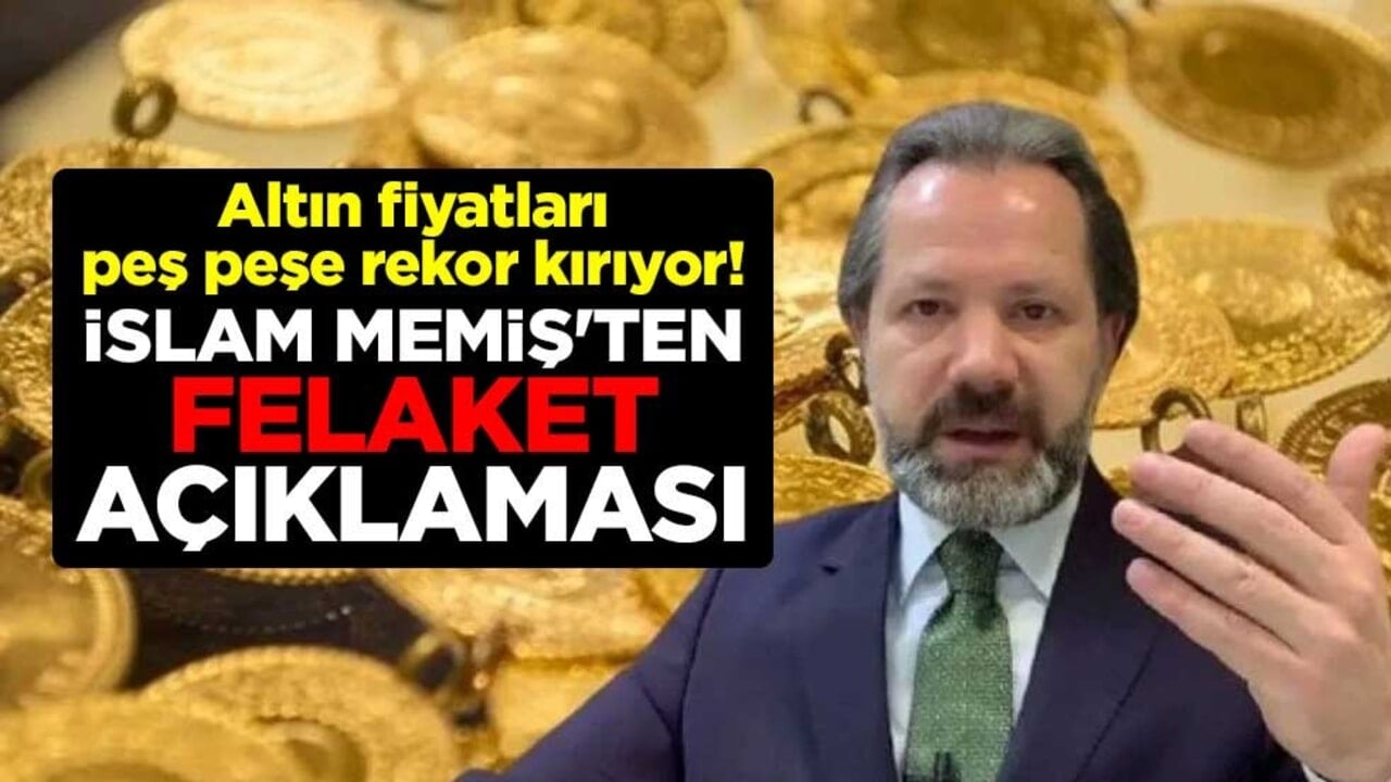 Altın fiyatları peş peşe rekor kırıyor! İslam Memiş'ten "felaket" açıklaması