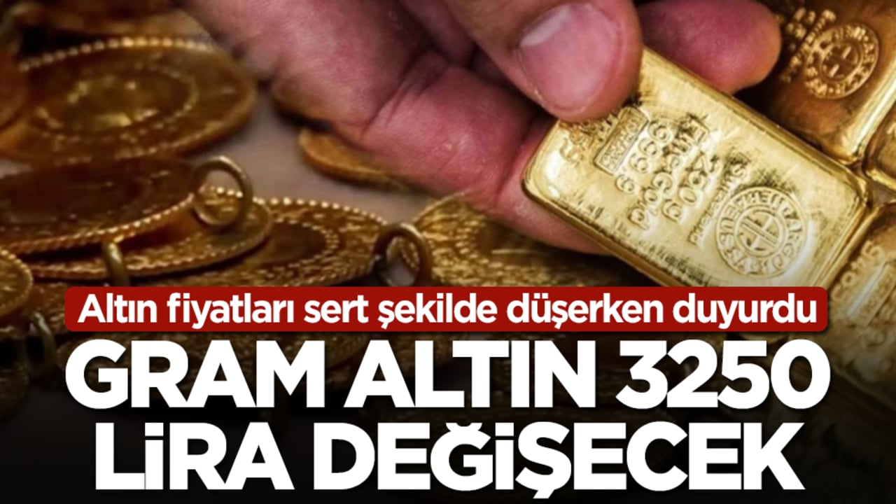 Altın fiyatları sert şekilde düşerken duyurdu: Gram altın 3250 lira değişecek