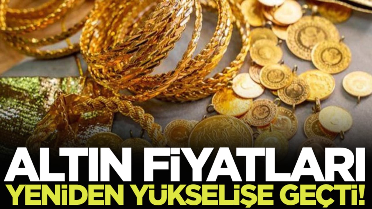 Altın fiyatları yeniden yükselişe geçti!