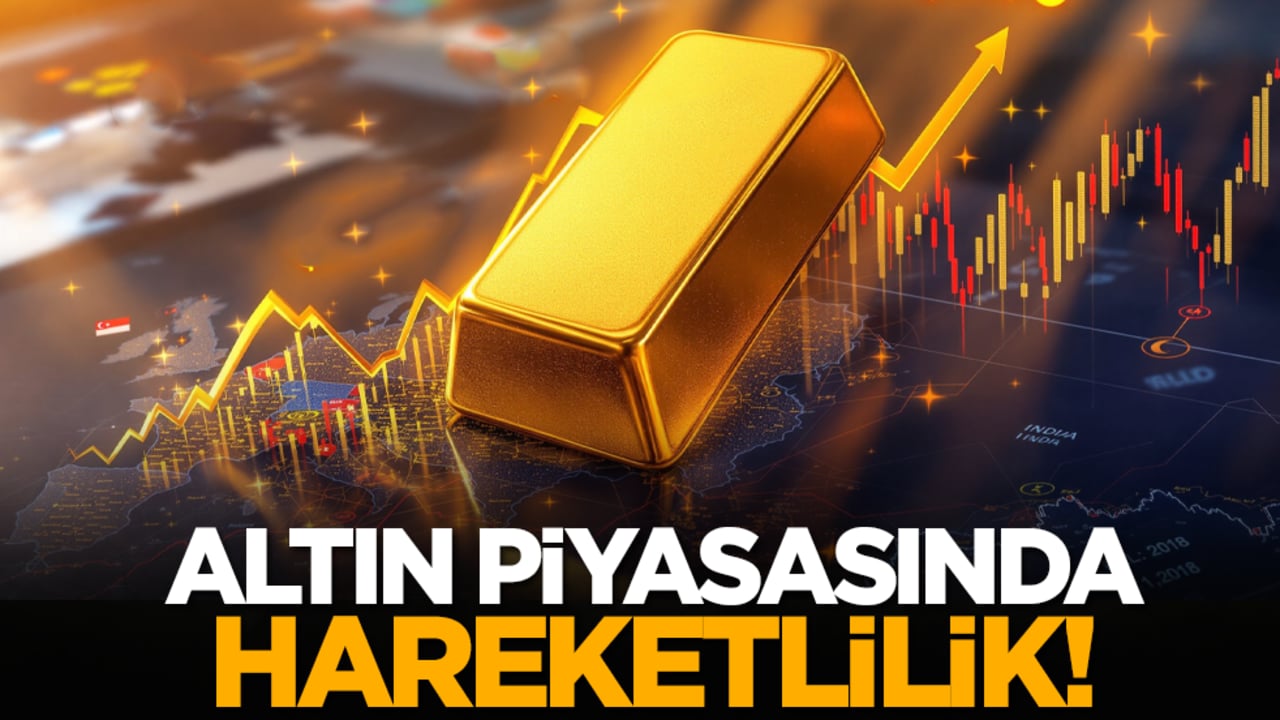 Altın piyasasında hareketlilik!