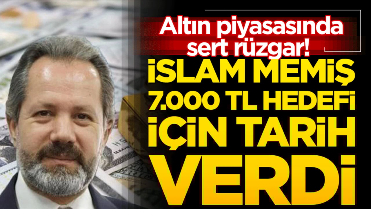 Altın piyasasında sert rüzgar! İslam Memiş 7.000 TL hedefi için tarih verdi