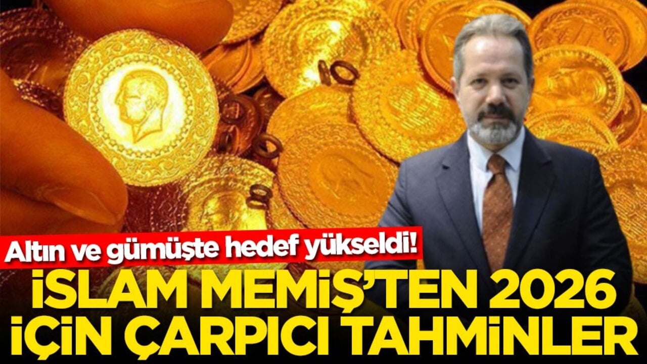 Altın ve gümüşte hedef yükseldi! İslam Memiş'ten 2026 için çarpıcı tahminler