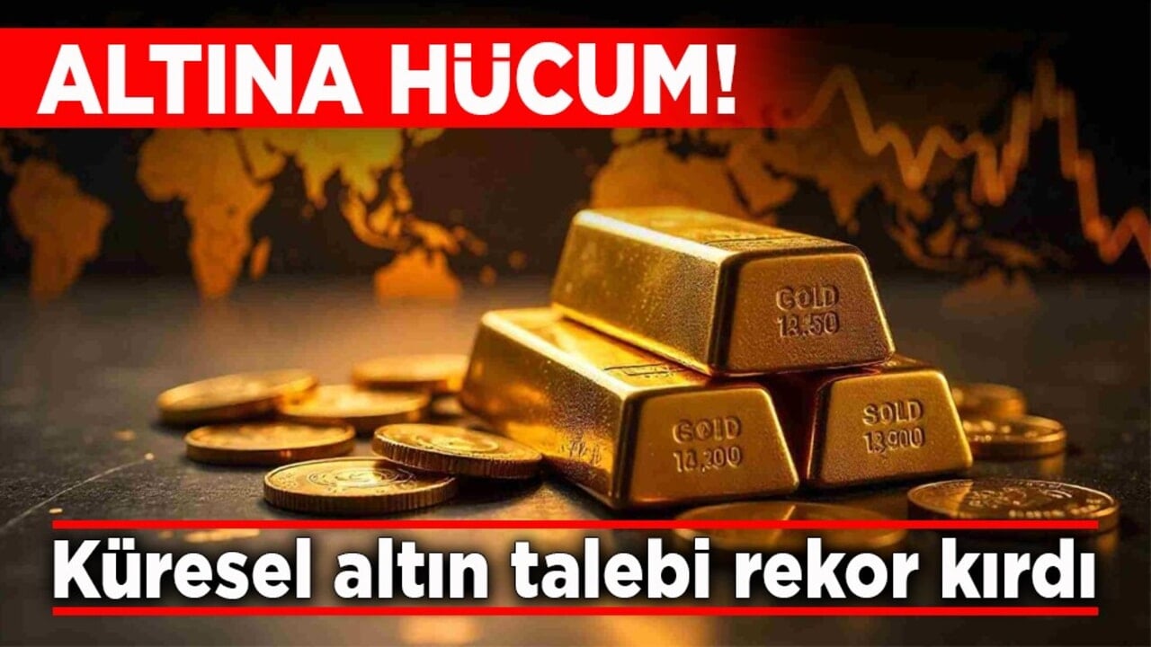 Altına hücum! Küresel altın talebi rekor kırdı