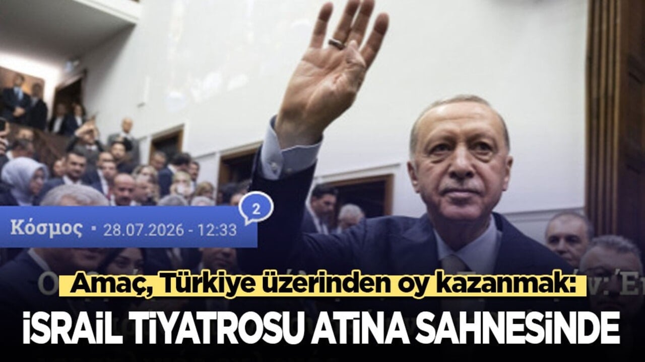 Amaç, Türkiye üzerinden oy kazanmak: İsrail tiyatrosu Atina sahnesinde!