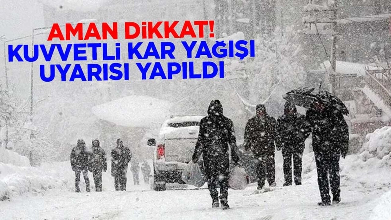 Aman dikkat! Kuvvetli kar yağışı uyarısı yapıldı