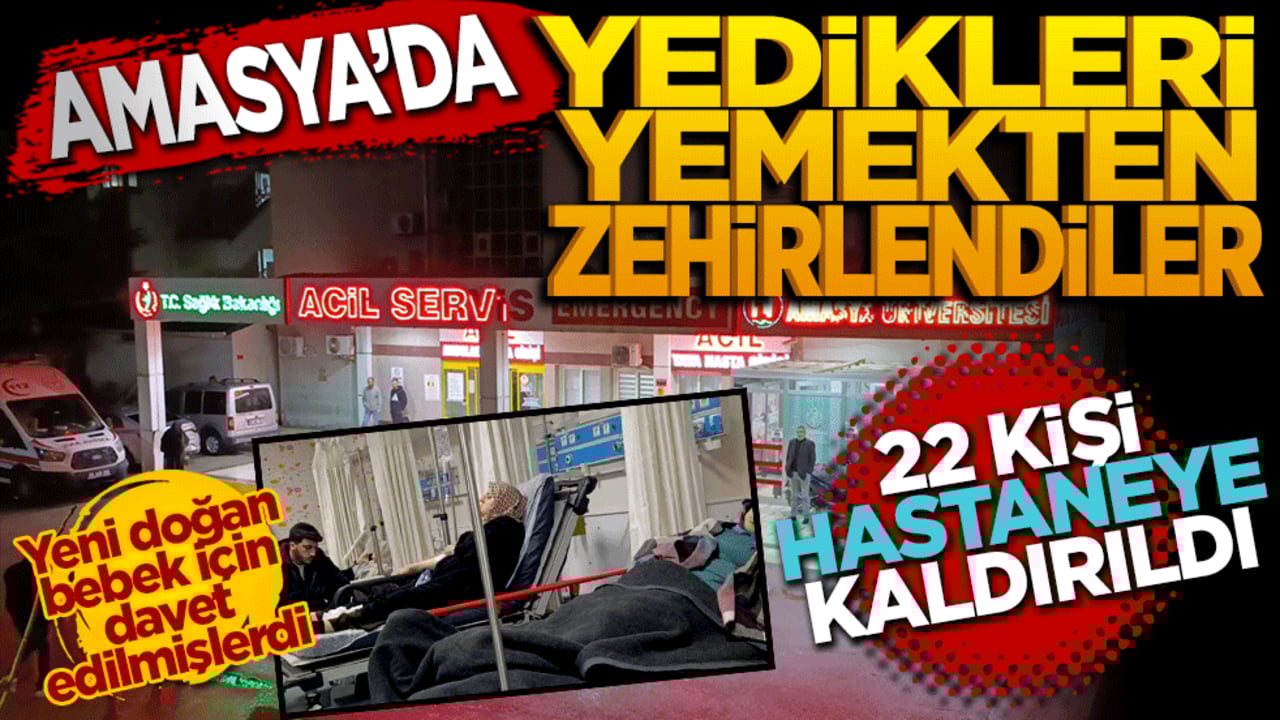 Amasya'da mevlit yemeği sonrası zehirlenme 22 kişi hastaneye kaldırıldı