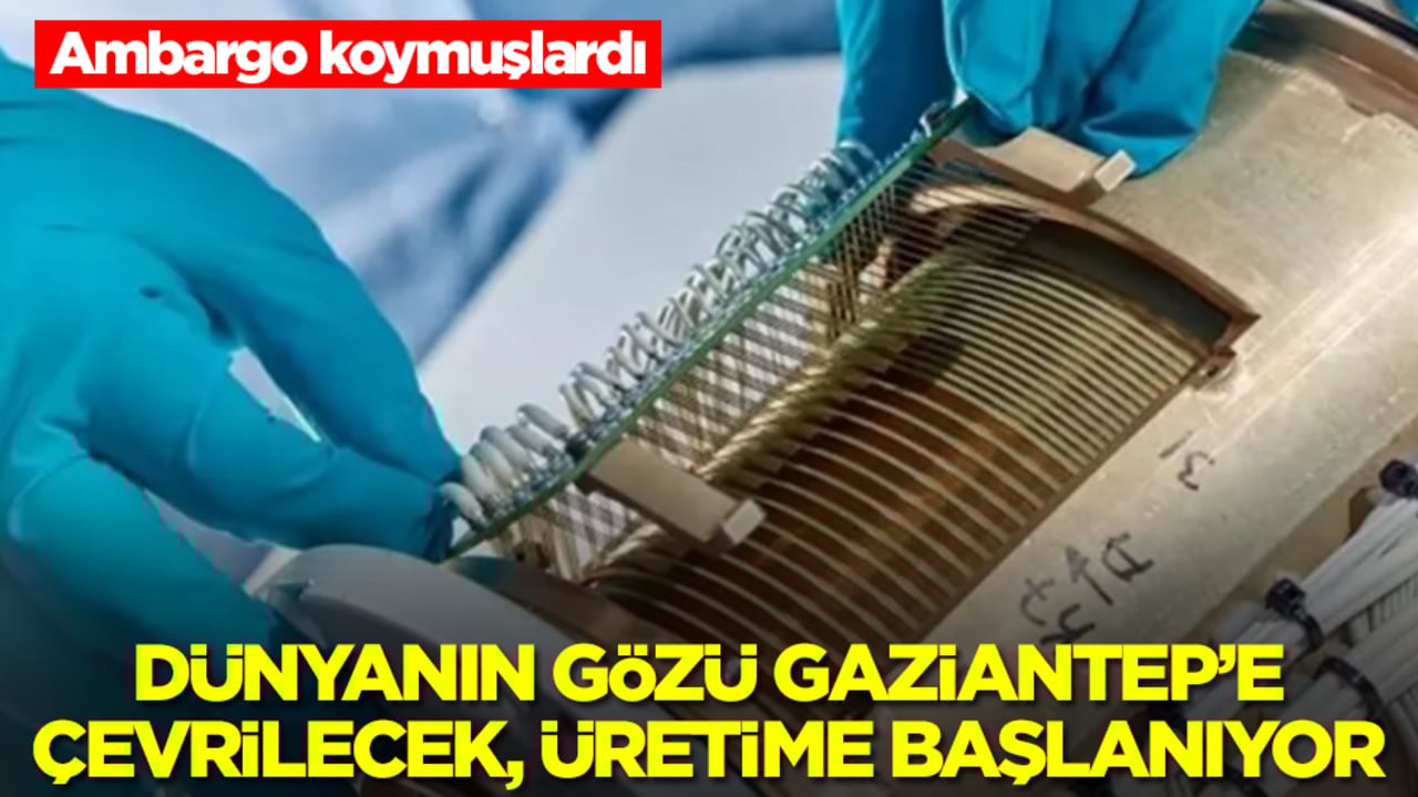 Ambargo koymuşlardı! Dünyanın gözü Gaziantep'e çevrilecek, üretime başlanıyor