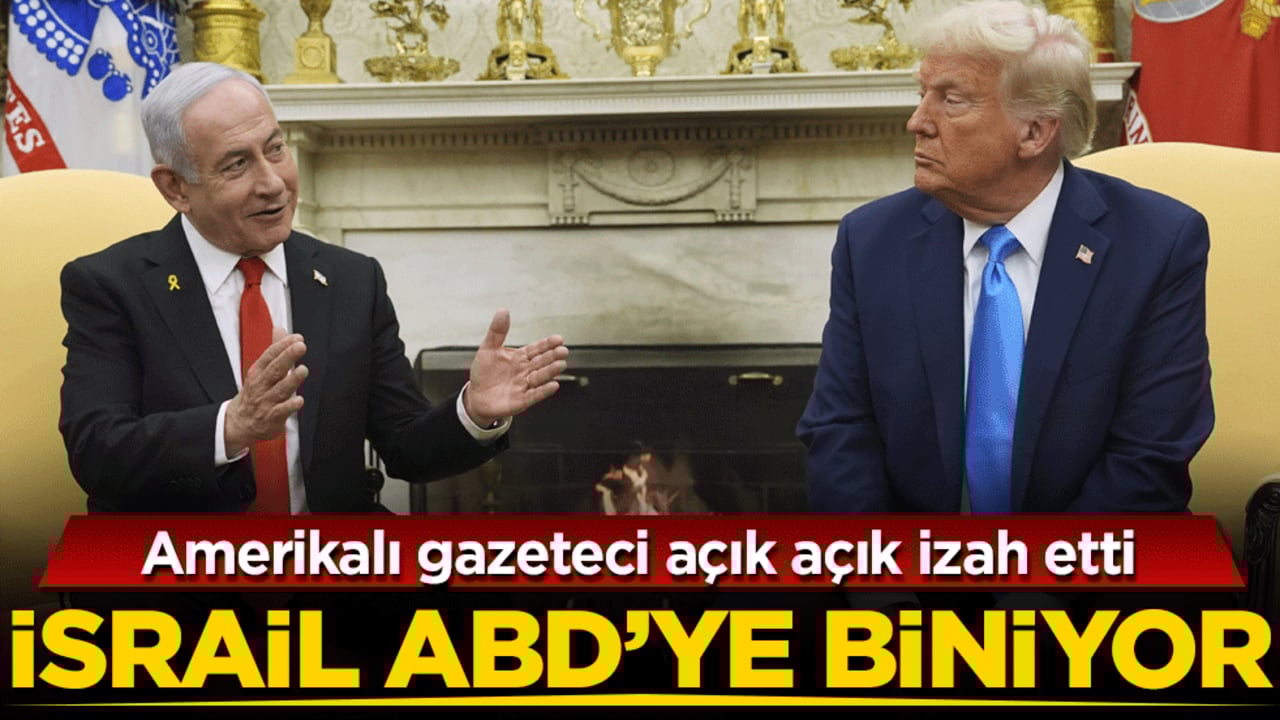 Amerikalı gazeteci açık açık izah etti: İsrail ABD'ye biniyor!