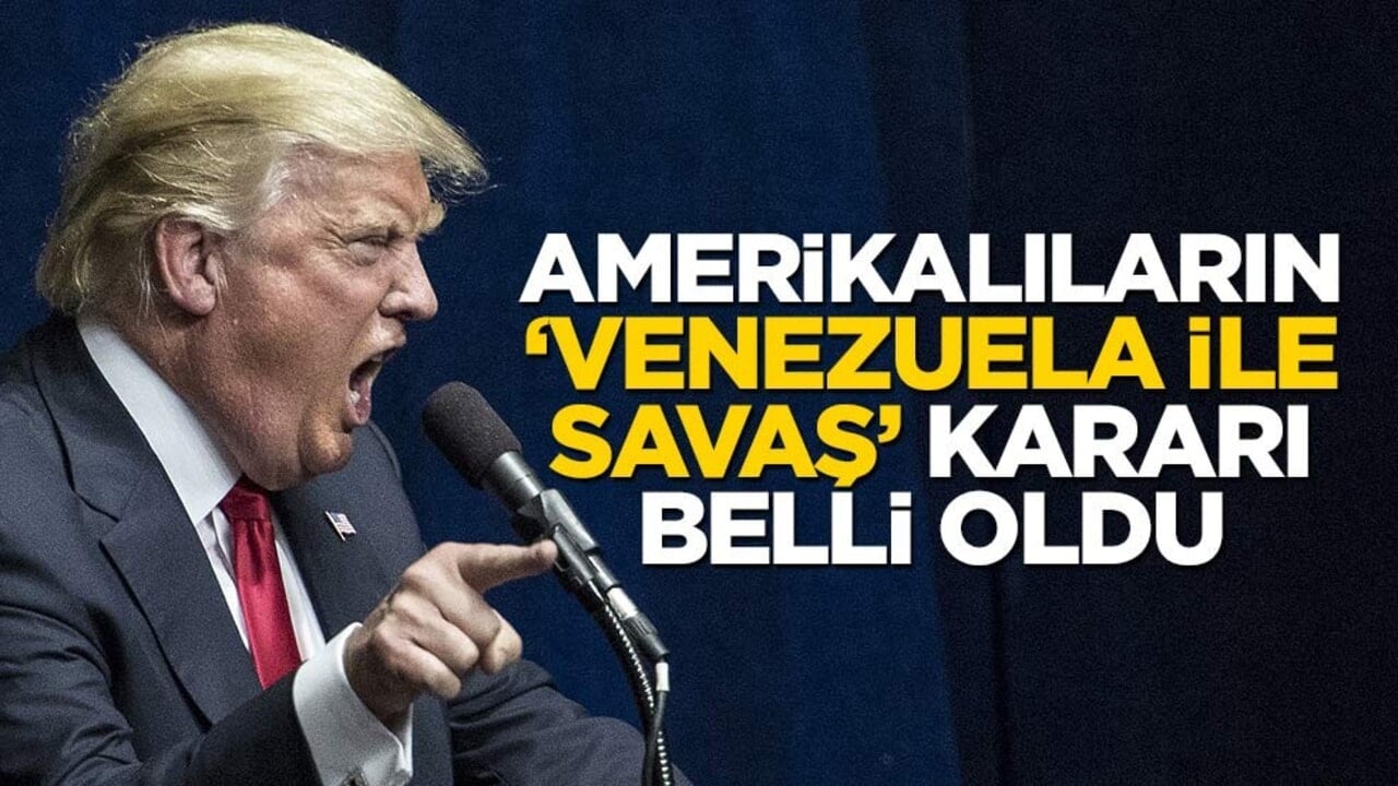 Amerikalıların 'Venezuela ile savaş' kararı belli oldu