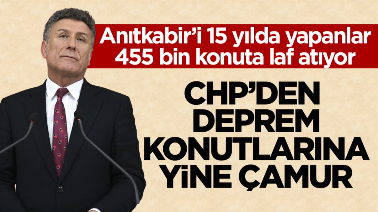 Anıtkabir’i 15 yılda yapanlar 455 bin konuta laf atıyor! CHP’den deprem konutlarına yine çamur