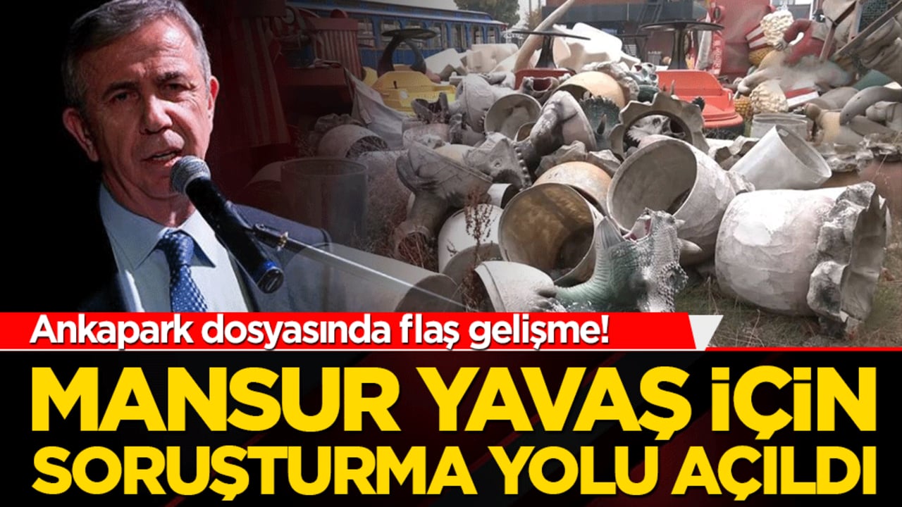 Ankapark dosyasında perde aralanıyor! Mansur Yavaş için soruşturma yolu açıldı