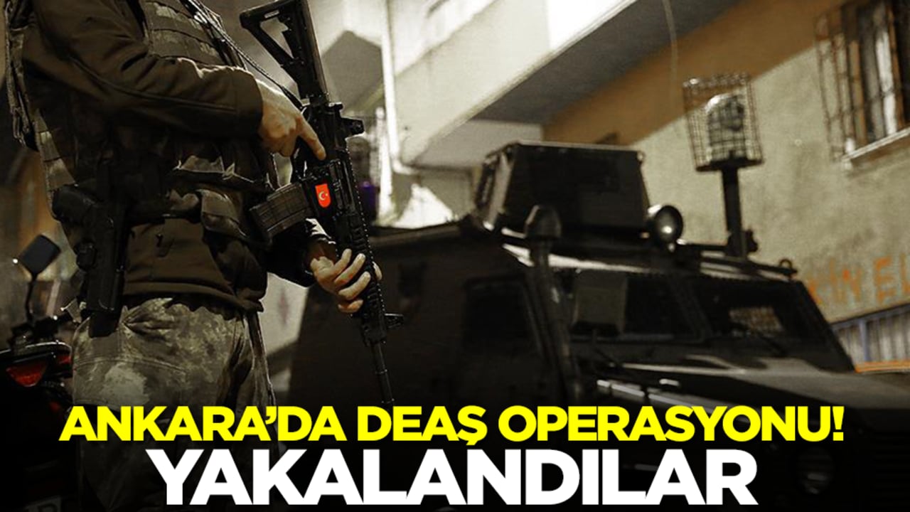Ankara'da DEAŞ operasyonu! Savcılıktan flaş karar