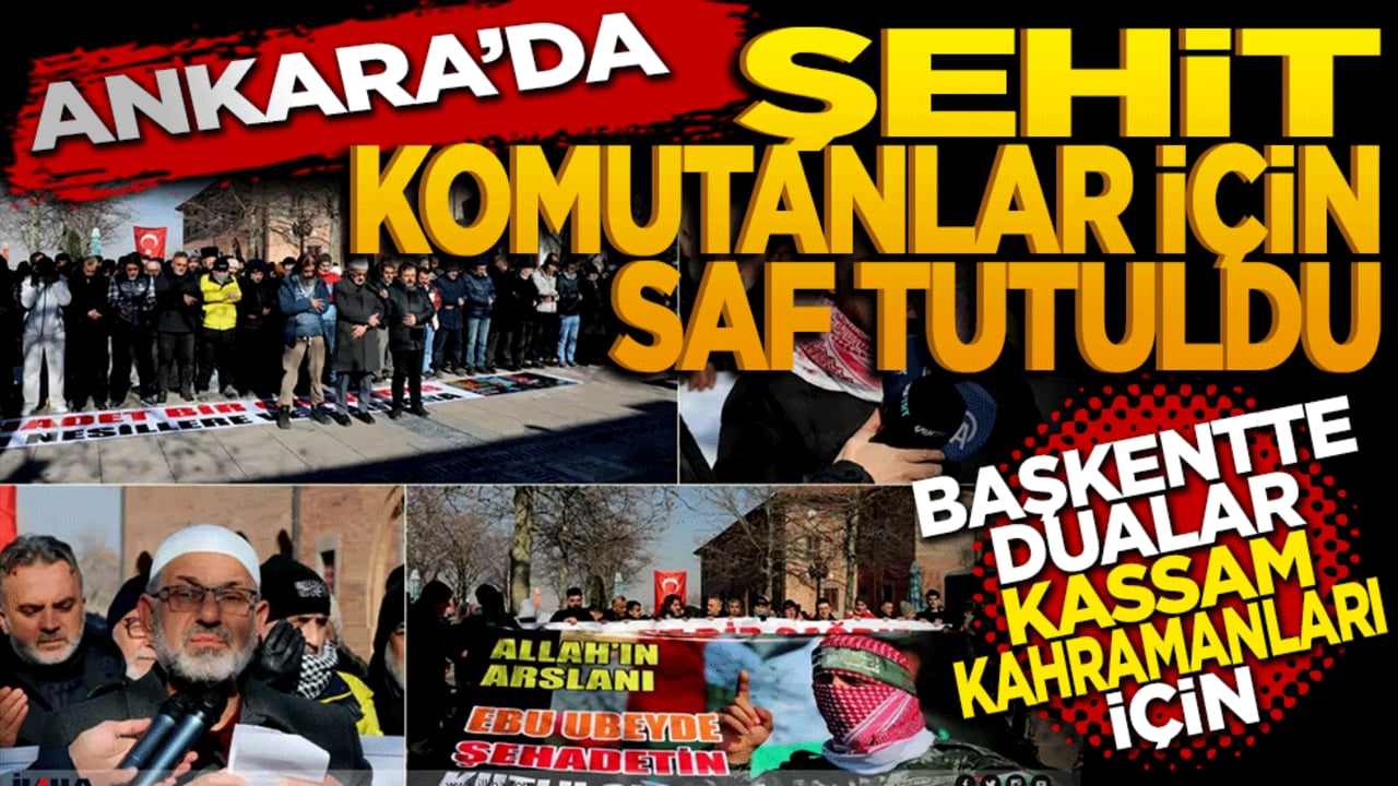 Ankara'da şehit komutanlar için saf tutuldu: Başkentte dualar Kassam kahramanları için yükseldi