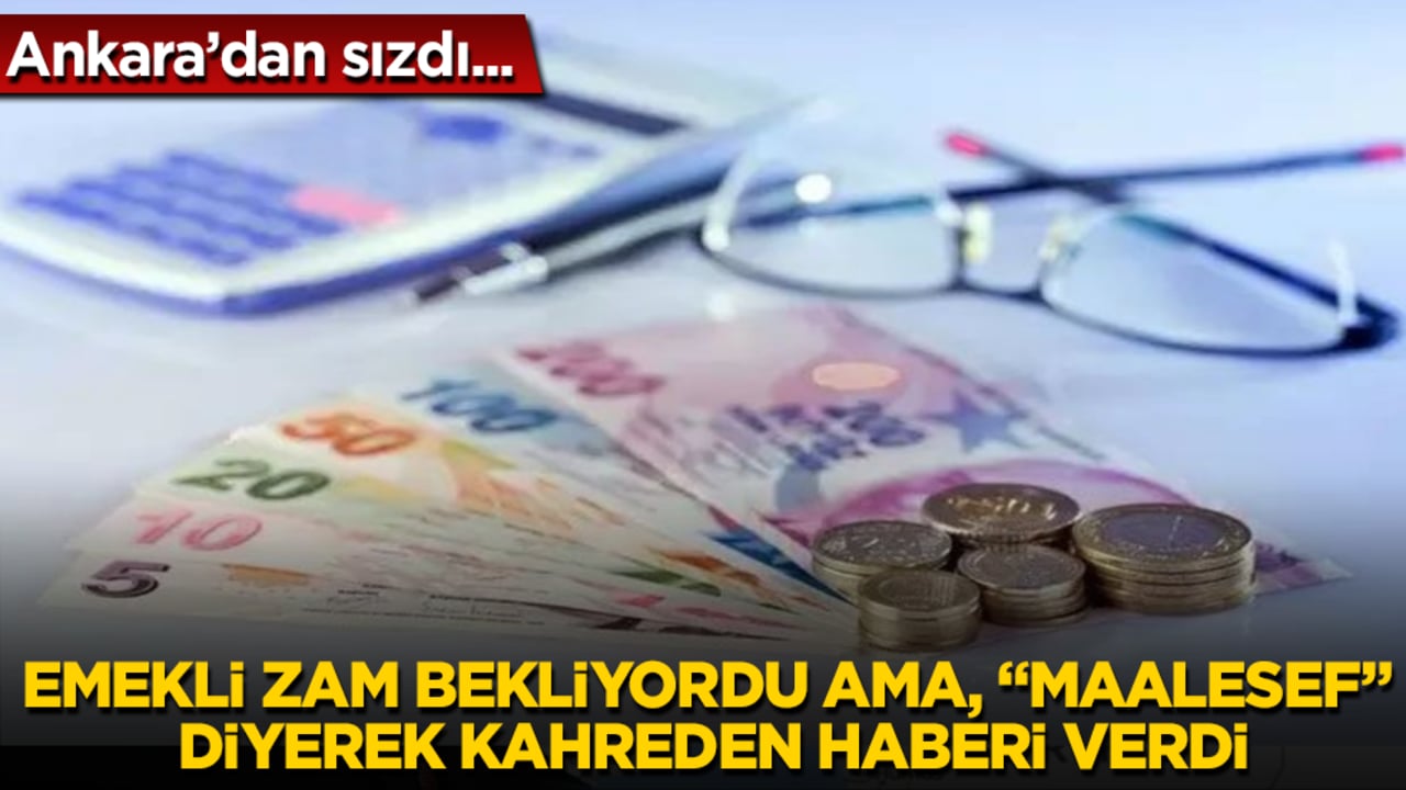 Ankara’dan sızdı... Emekli zam bekliyordu ama, "Maalesef" diyerek kahreden haberi verdi