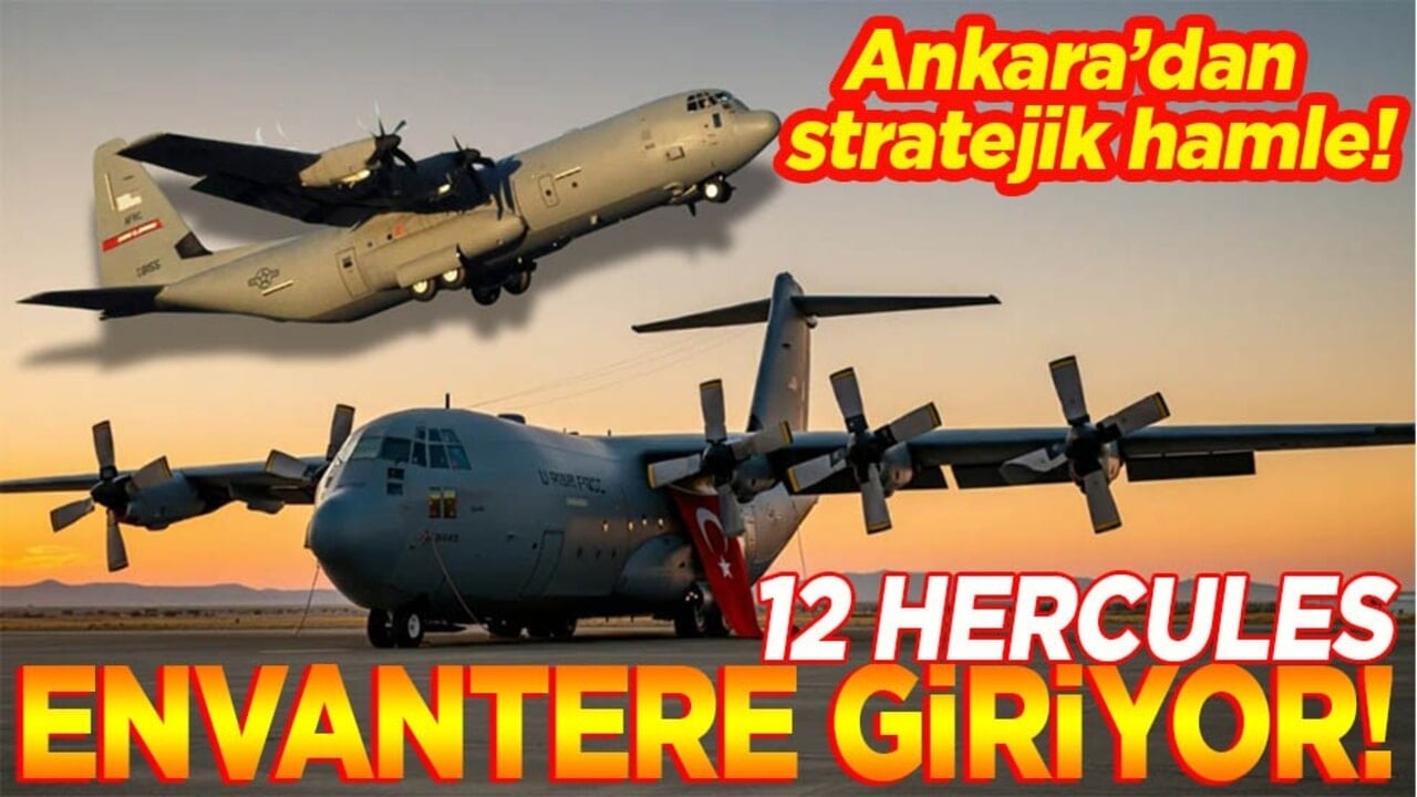 Ankara’dan stratejik hamle! 12 Hercules envantere giriyor