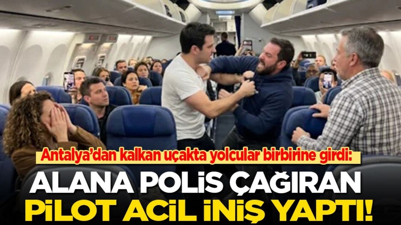 Antalya’dan kalkan uçakta yolcular birbirine girdi: Alana polis çağıran pilot acil iniş yaptı!