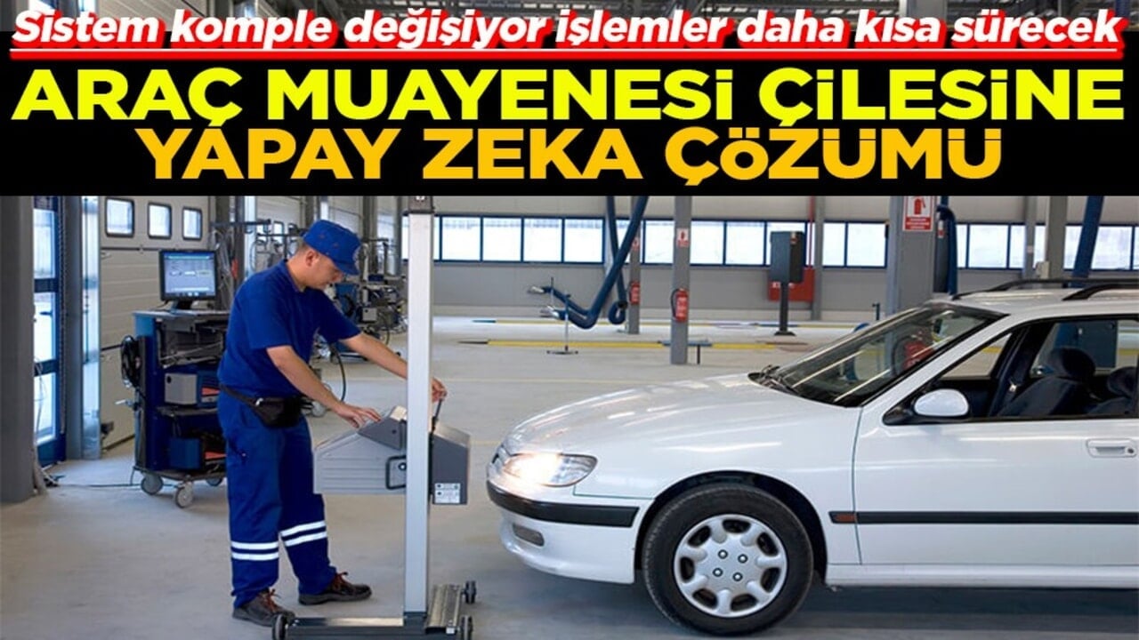 Araç muayene çilesine yapay zeka çözümü