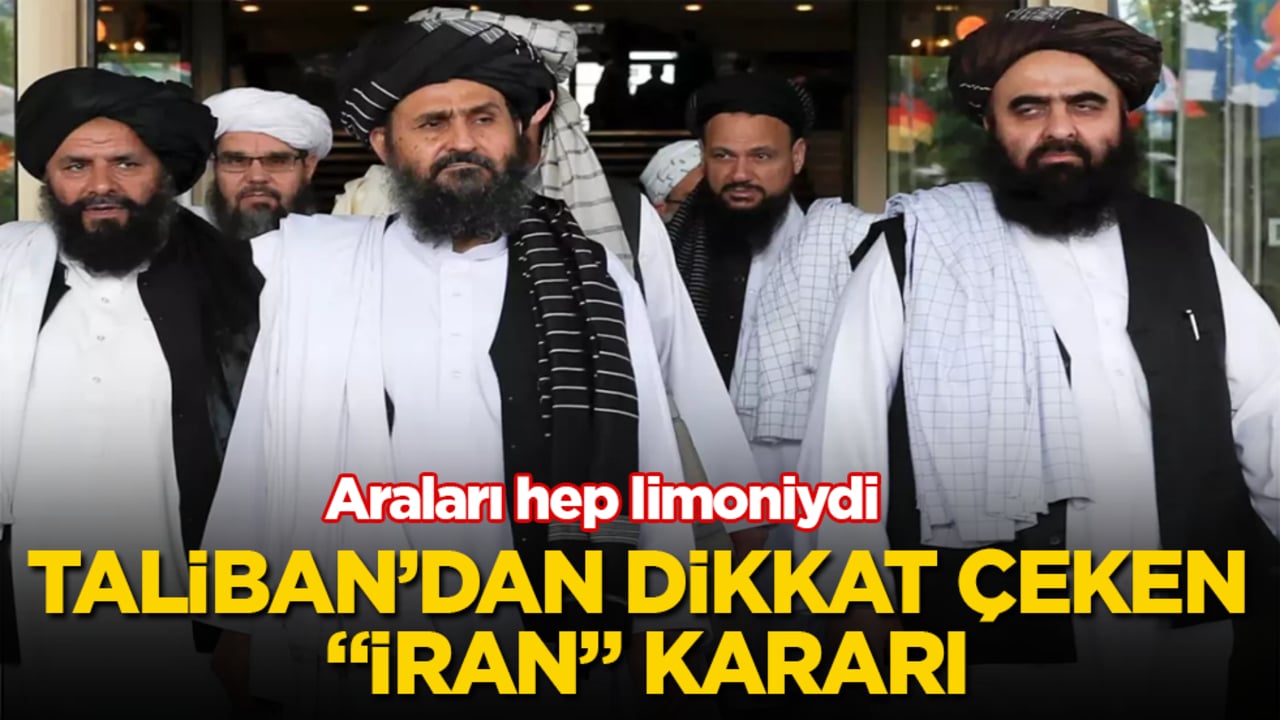 Araları hep limoniydi! Taliban’dan dikkat çeken "İran" kararı