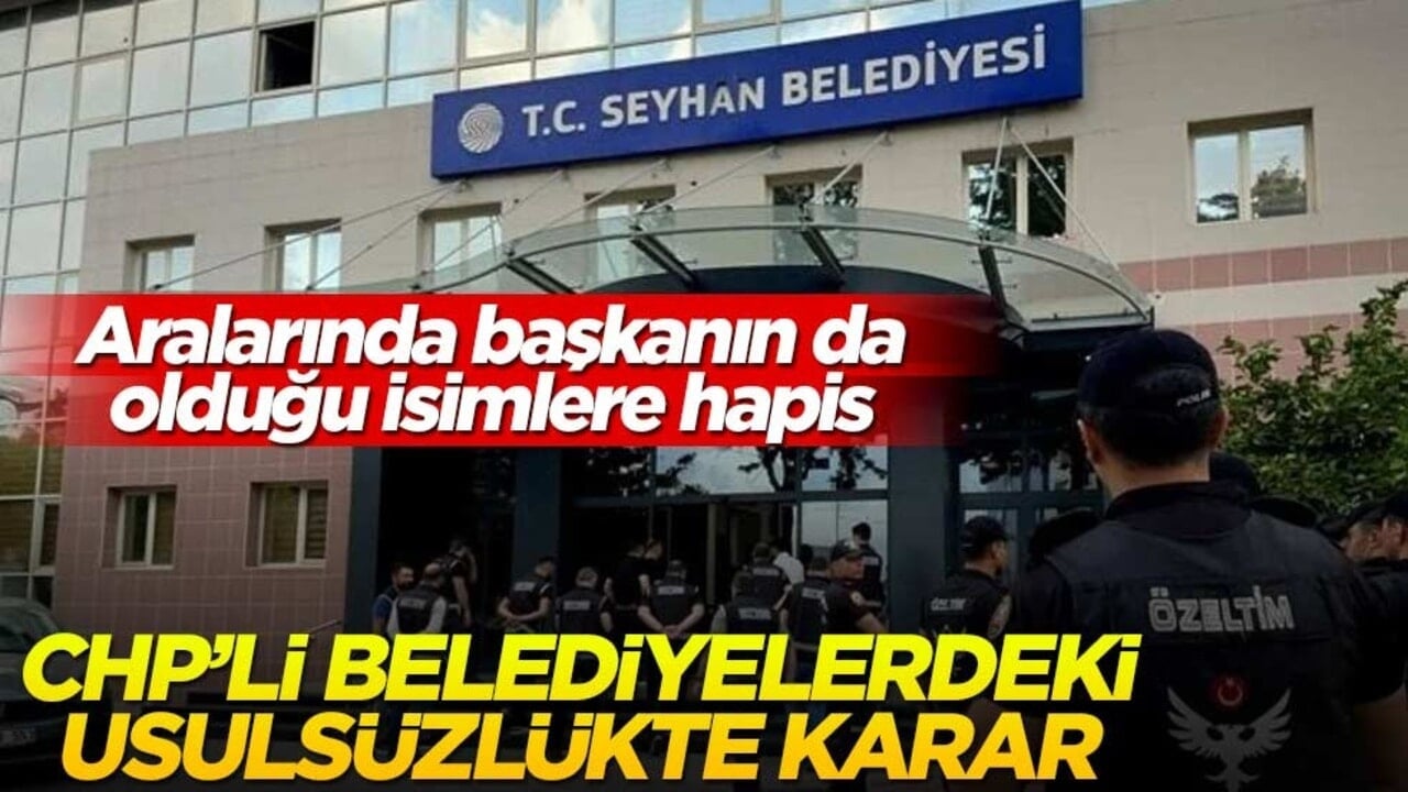 Aralarında başkanın da olduğu isimlere hapis! CHP’li belediyelerdeki usulsüzlükte karar
