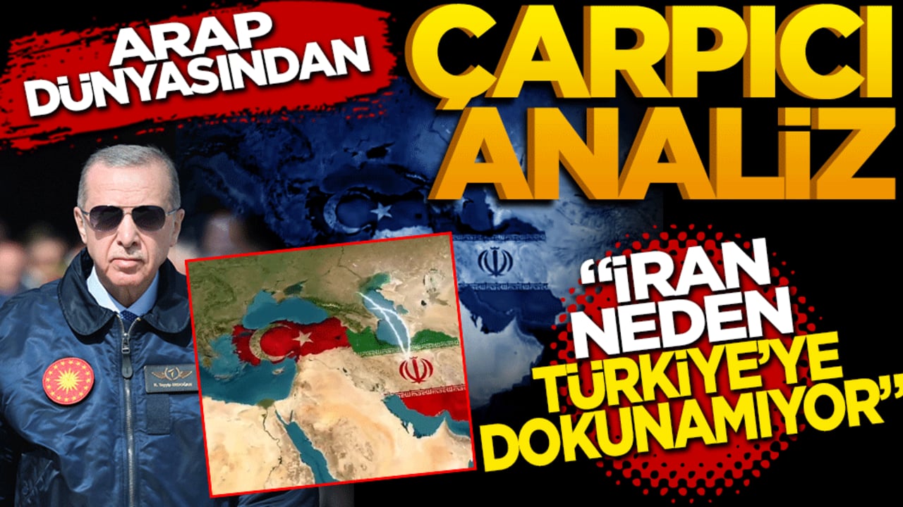 Arap Dünyasından Çarpıcı Analiz: "İran Neden Türkiye'ye Dokunamıyor?"