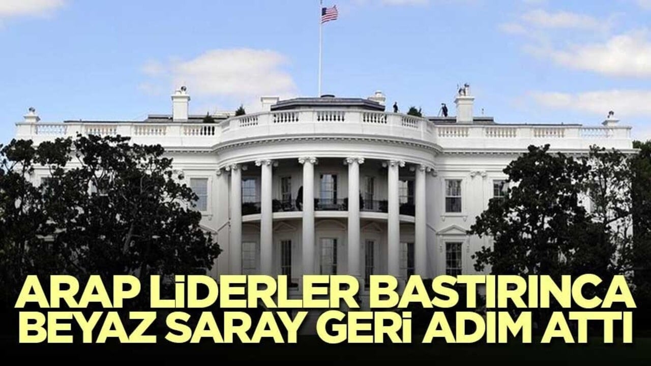 Arap liderler bastırınca Beyaz Saray geri adım attı