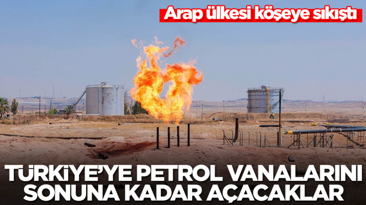 Arap ülkesi köşeye sıkıştı: Türkiye'ye petrol vanalarını sonuna kadar açacaklar