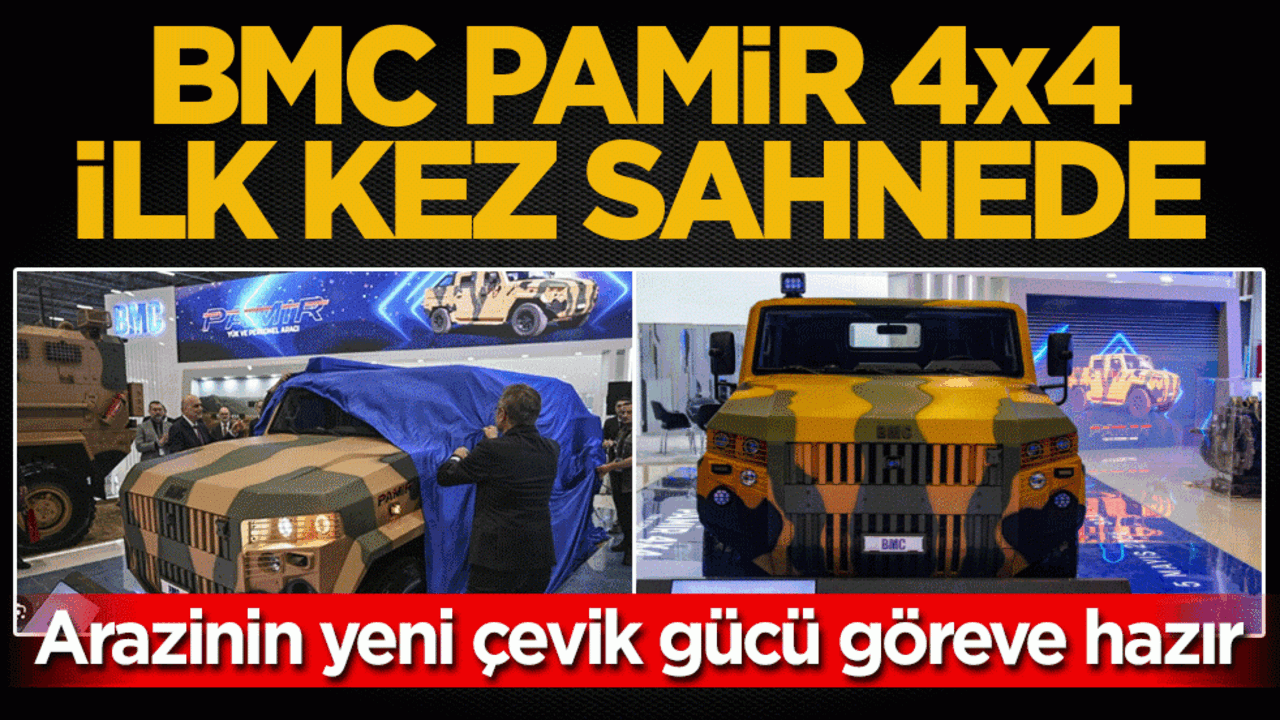 Arazinin yeni çevik gücü göreve hazır! BMC Pamir 4x4 ilk kez sahnede