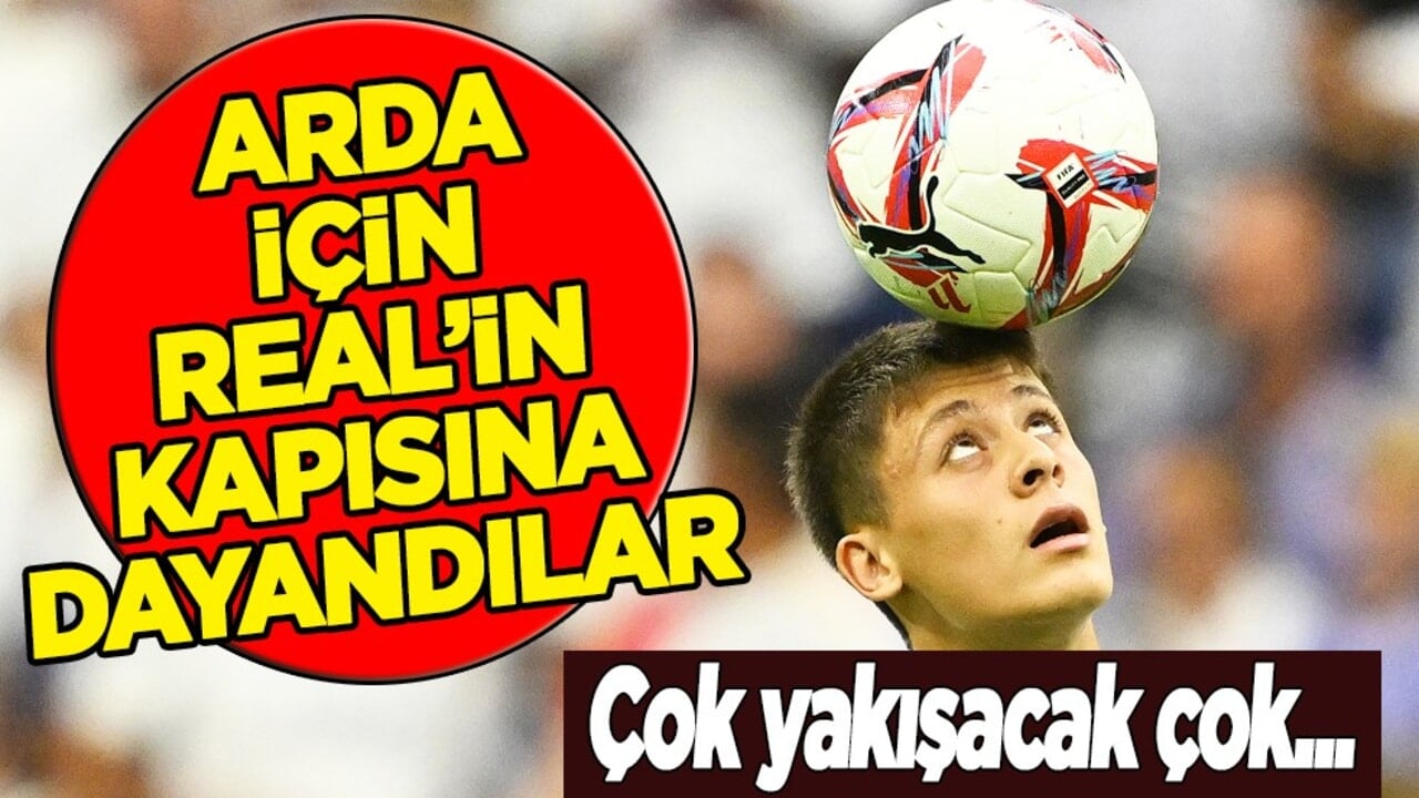 Arda Güler'i dünya devi satın almak istedi: Yılın dev transfer haberini İngilizler duyurdu