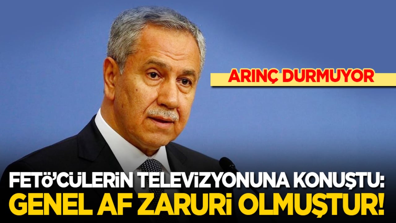 Arınç durmuyor! Bu kez FETÖ’cülerin televizyonuna konuştu: Genel af zaruri hale gelmiştir!