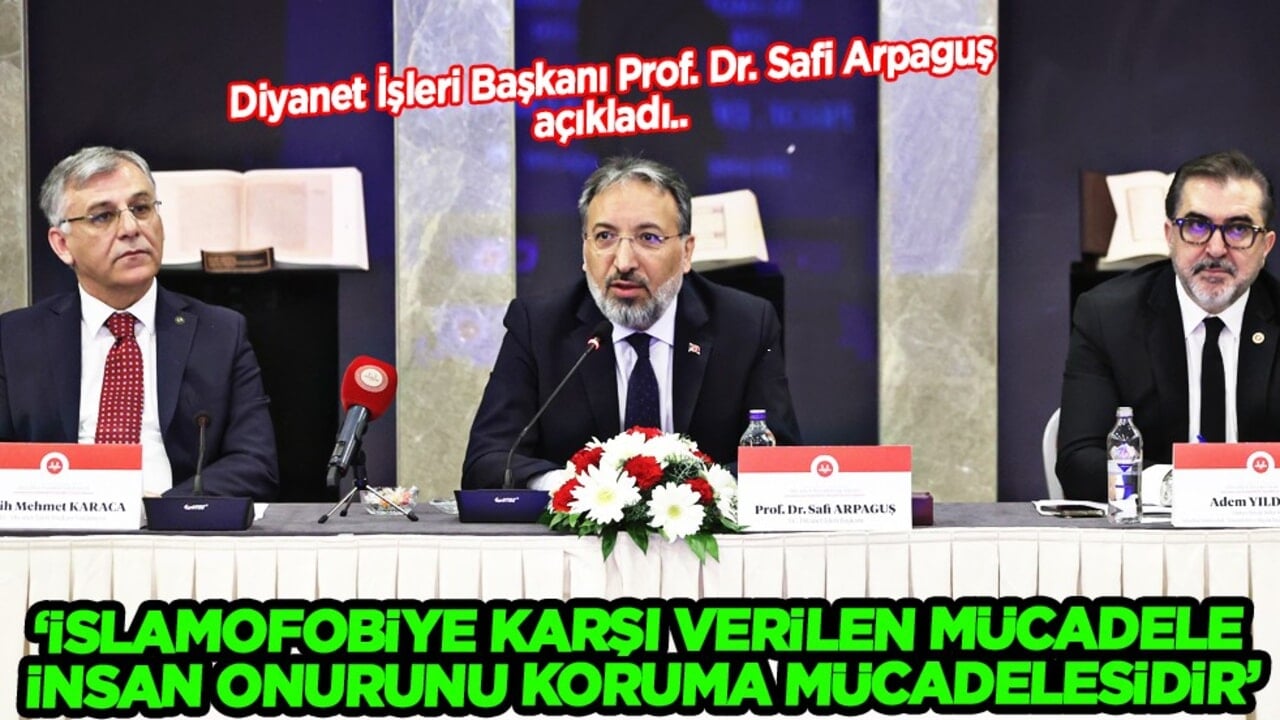 Arpaguş toplantıya katıldı: İslamofobiye karşı verilen mücadele, insan onurunu koruma mücadelesidir