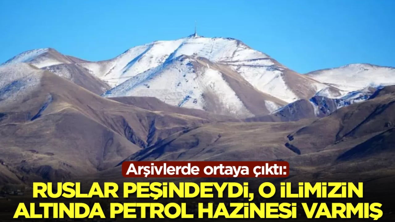 Arşivlerde ortaya çıktı: Rusya peşindeydi, o ilimizin altında petrol hazinesi varmış