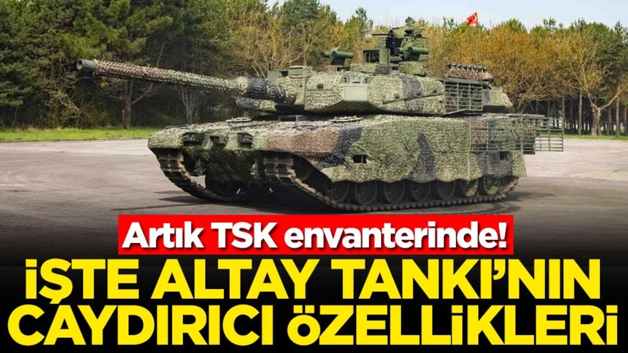Artık TSK envanterinde! İşte Altay Tankı'nın caydırıcı özellikleri