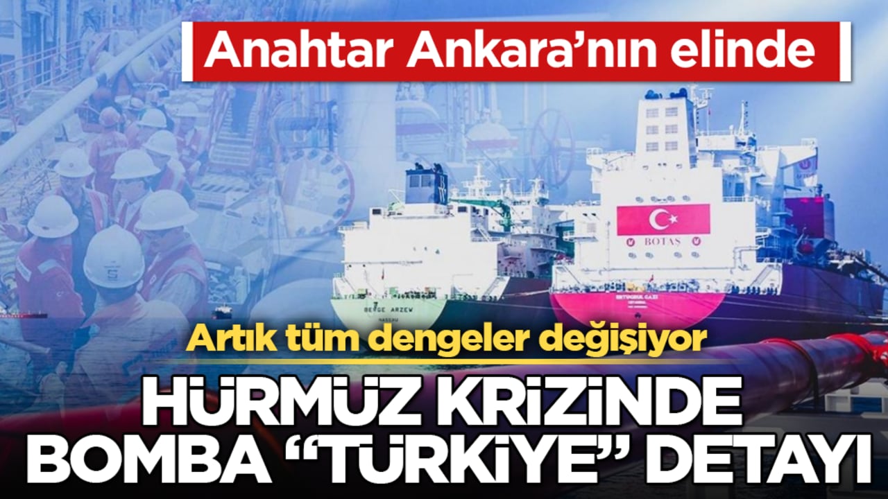Artık tüm dengeler değişiyor! Hürmüz krizinde çok konuşulacak "Türkiye" detayı: Anahtar Ankara’nın elinde
