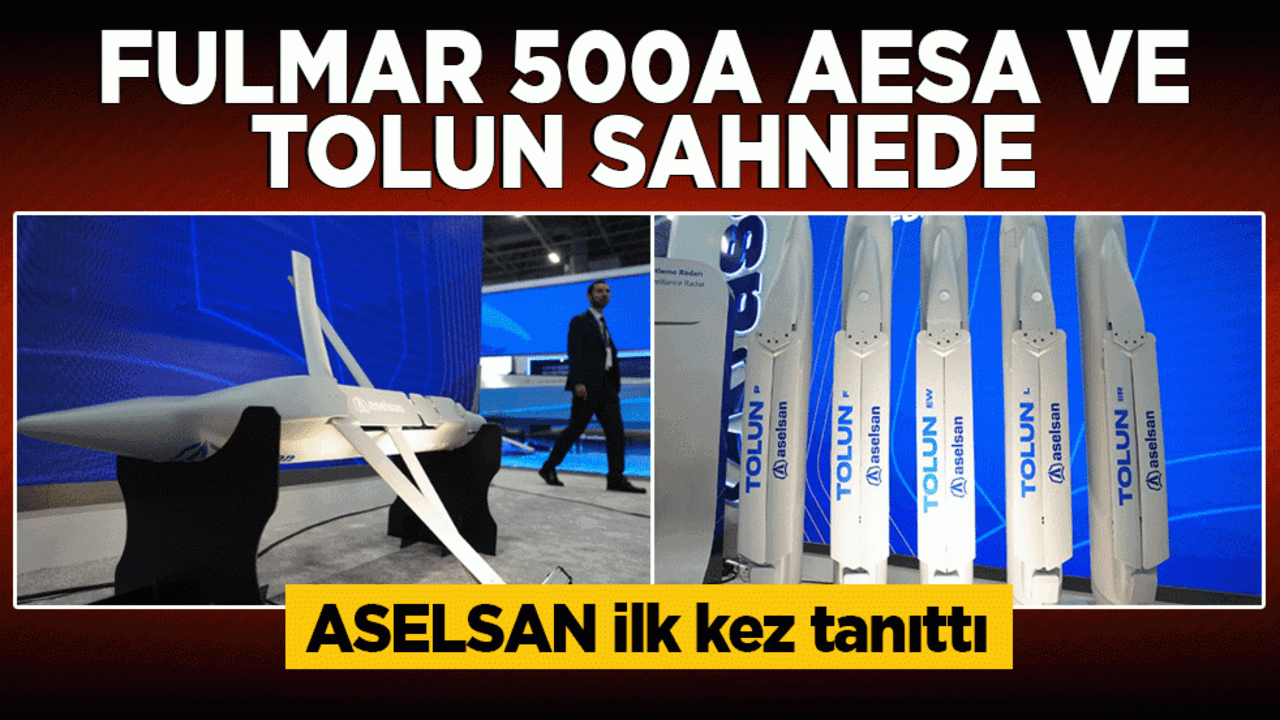 ASELSAN 3 farklı varyasyonu ilk kez tanıttı: FULMAR 500A AESA ve TOLUN sahnede