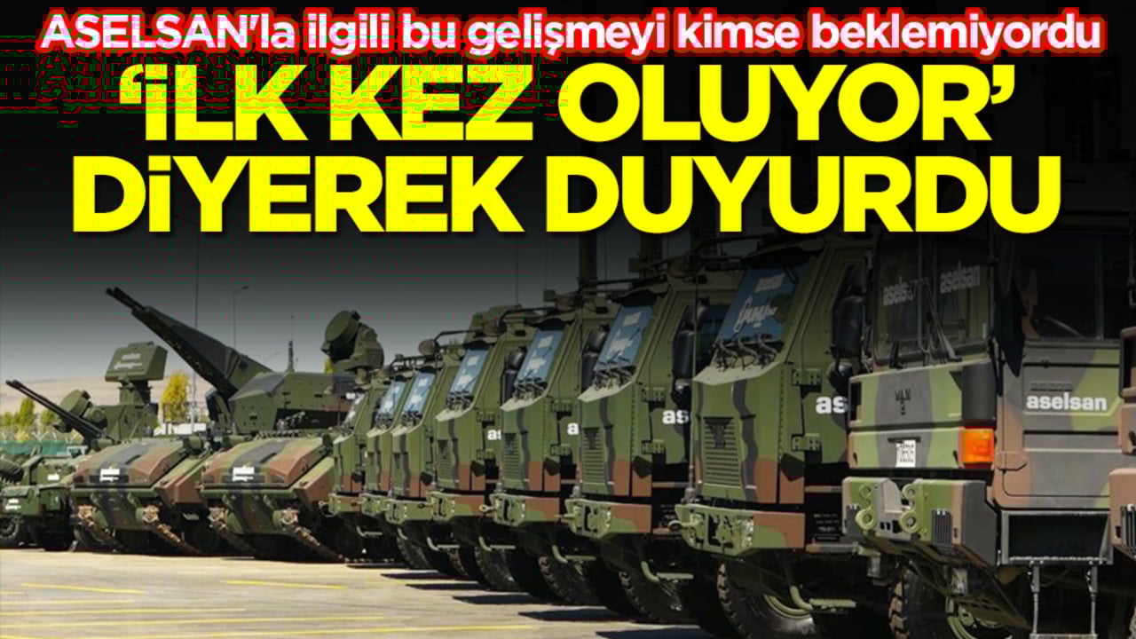 ASELSAN'la ilgili bu gelişmeyi kimse beklemiyordu! 'İlk kez oluyor' diyerek duyurdu