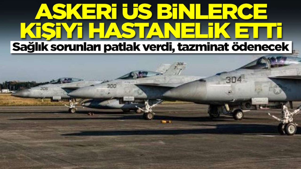 Askeri üs binlerce kişiyi hastanelik etti! Sağlık sorunları patlak verdi, tazminat ödenecek