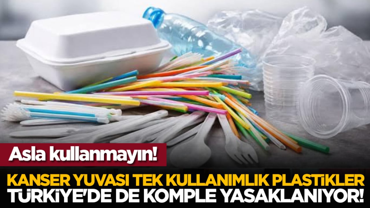 Asla kullanmayın! Kanser yuvası tek kullanımlık plastikler Türkiye'de de komple yasaklanıyor!