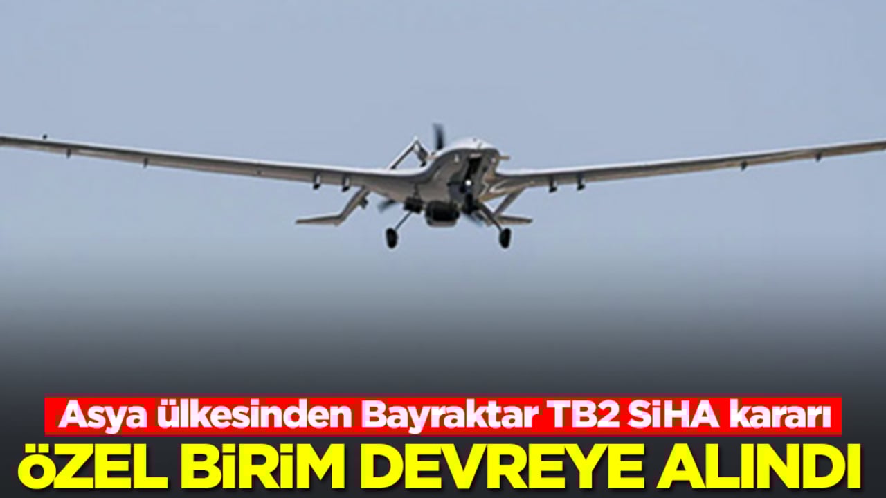 Asya ülkesinden Bayraktar TB2 SİHA kararı: Özel birim devreye alındı