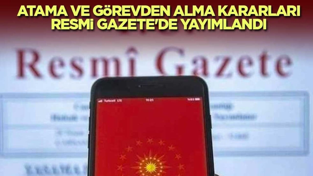 Atama ve görevden alma kararları Resmi Gazete'de yayımlandı