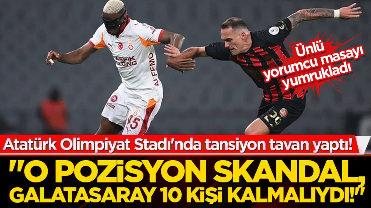 Atatürk Olimpiyat Stadı'nda tansiyon tavan yaptı! Ünlü yorumcu masayı yumrukladı: 