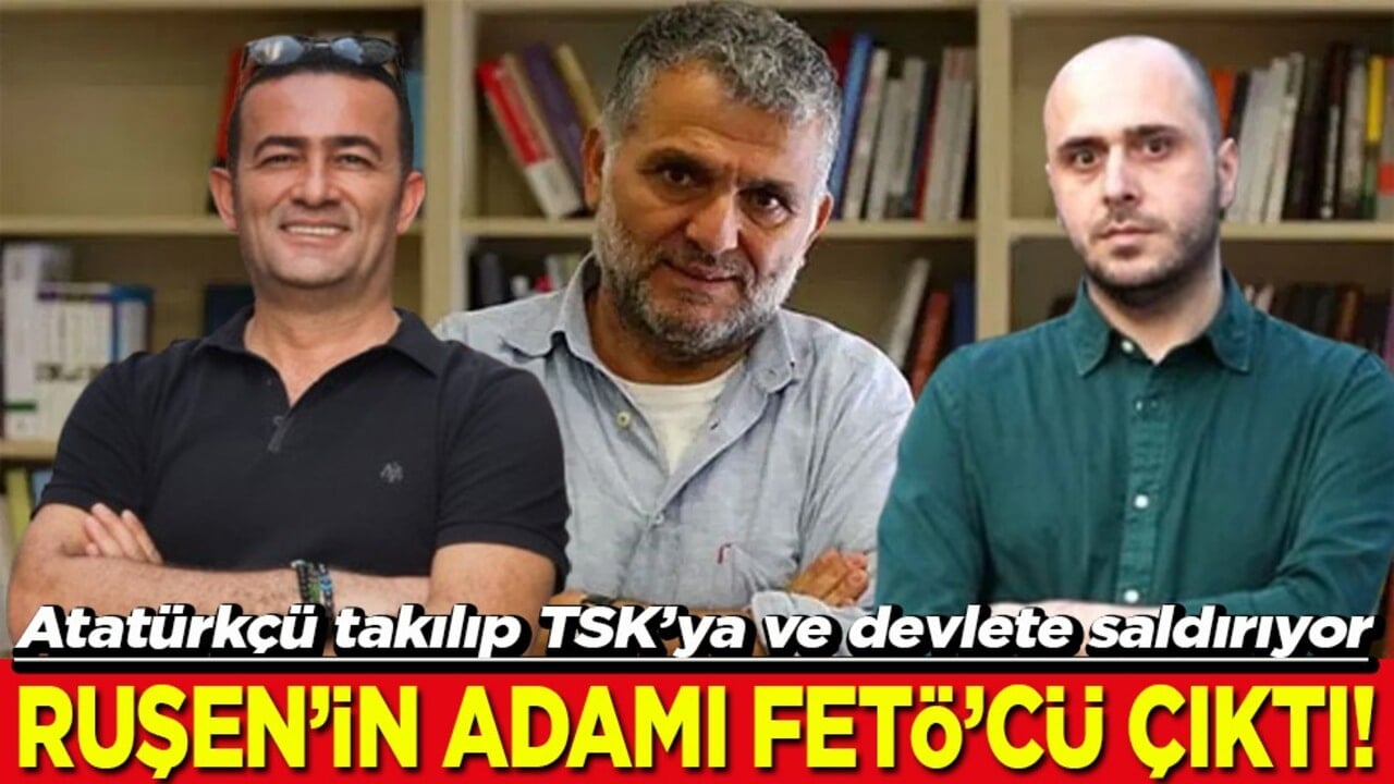 Atatürkçü takılıp TSK’ya ve devlete saldırıyor Ruşen'in adamı FETÖ'cü çıktı