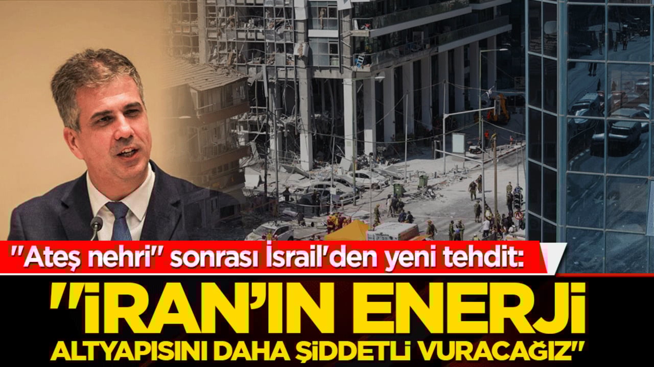 "Ateş nehri" sonrası İsrail'den yeni tehdit: "İran’ın enerji altyapısını daha şiddetli vuracağız"
